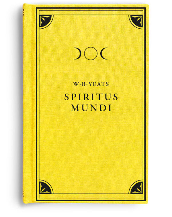 W.B. Yeats - Spiritus Mundi - Black Letter Press - Haus Nostromo